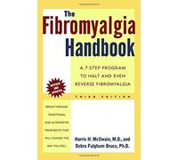 The Fibromyalgia Handbook: A 7-Step Program to Halt and Even Reverse Fibromyalgia, 3rd Edition by Harris H. McIlwain, Debra Fulghum (2003) Paperback