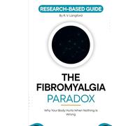 The Fibromyalgia Paradox: Why Your Body Hurts When Nothing Is Wrong (The Pain Science Series)