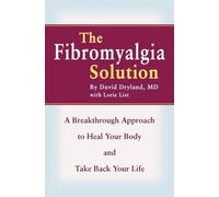 The Fibromyalgia Solution: A Breakthrough Approach to Heal Your Body and Take Back Your Life