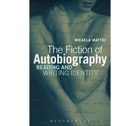 The Fiction of Autobiography: Reading and Writing Identity