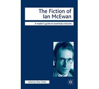 The Fiction of Ian McEwan: 15 (Readers' Guides to Essential Criticism)