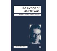 The Fiction of Ian McEwan: 53 (Readers' Guides to Essential Criticism)