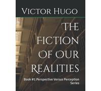 The Fiction Of Our Realities: Book #1 Perspective Versus Perception Series
