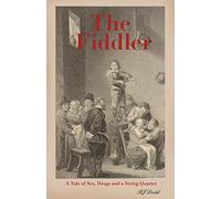 The Fiddler: A Tale of Sex, Drugs and a String Quartet