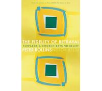 The Fidelity of Betrayal: Towards a Church Beyond Belief