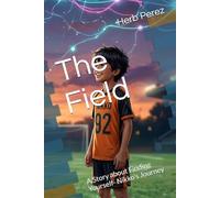 The Field: A Story about Finding Yourself- Nikko's Journey (Soccer Journeys)