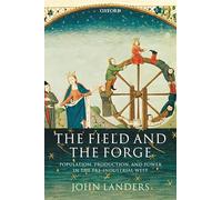 The Field And The Forge: Population, Production, and Power in the Pre-industrial West