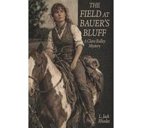 The Field at Bauer's Bluff: A Clara Ridley Mystery