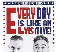 The Field Brothers - Every Day Is Like An Elvis