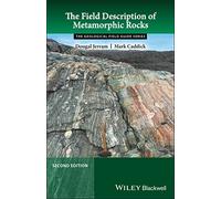 The Field Description of Metamorphic Rocks, 2nd Edition (Geological Field Guide)