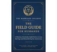 The Field Guide for Husbands: A Hilarious, Genuinely Useful Course in Love, Marriage and Remembering the Anniversary