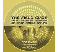 The Field Guide - The Art, History and Philosophy of Crop Circle Making (Strange Attractor Press)