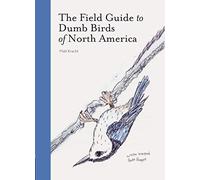 The Field Guide to Dumb Birds of America