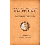 The Field Guide to Emotions: A Practical Orient. Newby, Watkins<|