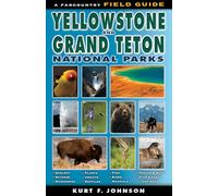 The Field Guide to Yellowstone and Grand Teton National Parks