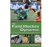 The Field Hockey Dynamic: Examining the Forces That Shaped the Modern Game