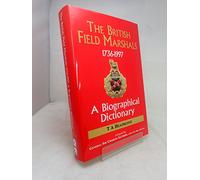 The Field Marshals of the British Army 1736-1997. A Biographical Dictionary by T. A. Heathcote (1999-09-06)