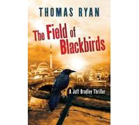 The Field of Blackbirds: 1 (A Jeff Bradley Thriller)