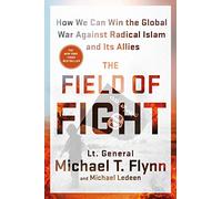 The Field of Fight: How to Win the Global War Against Radical Islam and Its Allies