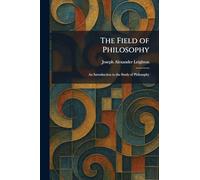 The Field of Philosophy: An Introduction to the Study of Philosophy