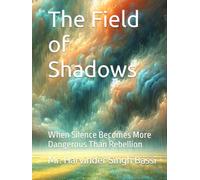 The Field of Shadows: When Silence Becomes More Dangerous Than Rebellion