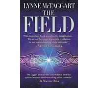 The Field: The Quest for the Secret Force of the Universe