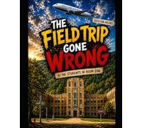 The Field Trip Gone Wrong: By The Students In Room 206