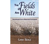 The Fields Are White: Devotions from a Reluctant Participant