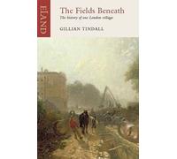 The Fields Beneath, Gillian Tindall, Paperback