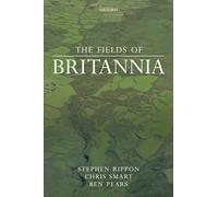 The Fields of Britannia: Continuity and Change in the Late Roman and Early Medieval Landscape