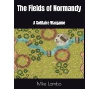 The Fields of Normandy: A Solitaire Wargame (Mike Lambo Solitaire Book Games)