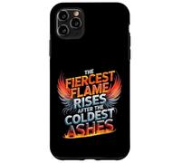 The Fiercest Flame Rises After The Coldest Ashes Motto Case for iPhone 11 Pro Max