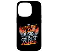 The Fiercest Flame Rises After The Coldest Ashes Motto Case for iPhone 14 Pro