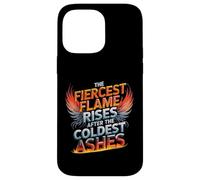 The Fiercest Flame Rises After The Coldest Ashes Motto Case for iPhone 14 Pro Max
