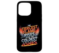 The Fiercest Flame Rises After The Coldest Ashes Motto Case for iPhone 15 Pro Max