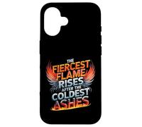 The Fiercest Flame Rises After The Coldest Ashes Motto Case for iPhone 16
