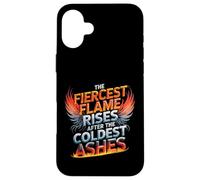 The Fiercest Flame Rises After The Coldest Ashes Motto Case for iPhone 16 Plus