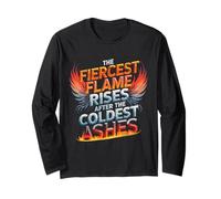 The Fiercest Flame Rises After The Coldest Ashes Motto Long Sleeve T-Shirt