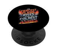 The Fiercest Flame Rises After The Coldest Ashes Motto PopSockets Adhesive PopGrip