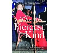 The Fiercest Kind : Five Black Women in Art, Performance, and Resistance, 1937-1965