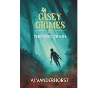 The Fiery Crash: A Middle Grade Fantasy Action Adventure (Casey Grimes Book 6)