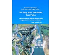 The Fiery Spirit That Saved Saga Plains: The civil engineering legacy of Naridomi Hyougo Shigeyasu, which was in use for 333 years (Home ground Saga Japan Kindle history series English Edition)