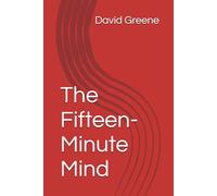The Fifteen-Minute Mind