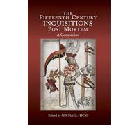 The Fifteenth-Century Inquisitions Post Mortem: A Companion