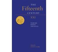 The Fifteenth Century XXI : Warfare, Bodies and Souls