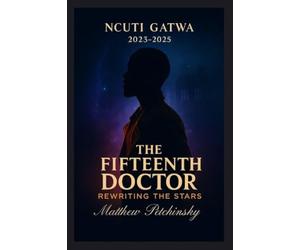 The Fifteenth Doctor: Rewriting the Stars (Ncuti Gatwa, 2023-2025)