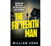 The Fifteenth Man: A propulsive Cold War thriller for fans of Rory Clements and Robert Harris