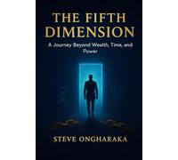 The Fifth Dimension: A Journey Beyond Wealth, Time, and Power