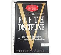 The Fifth Discipline: The Art and Practice of the Learning Organization
