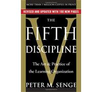 The Fifth Discipline: The Art and Practice of the Learning Organization